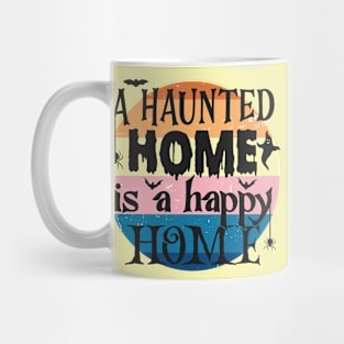 A haunted home, is a happy home Mug